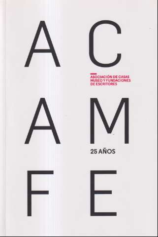 ACAMFE, 25 años  : Asociación de Casas Museo y... (D.L. 2019)