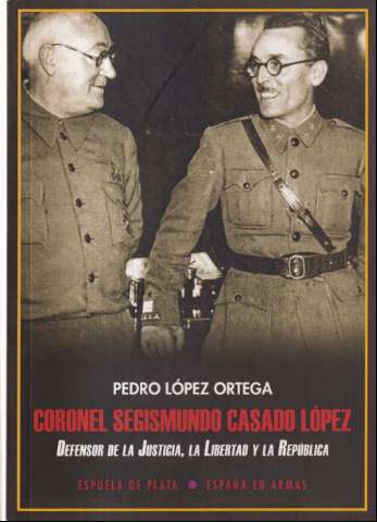 Coronel Segismundo Casado López : defensor de... (2018)