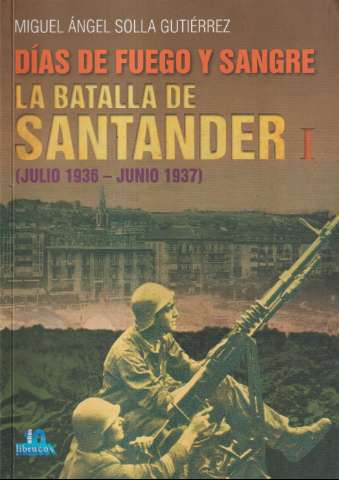 Días de fuego y sangre : la Batalla de Santander (2019)
