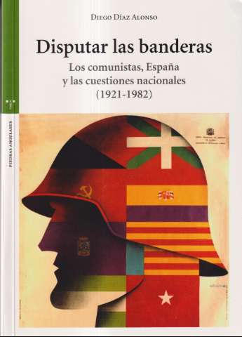 Disputar las banderas : los comunistas, España... (D.L. 2019)
