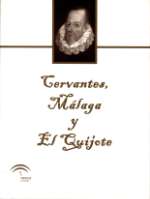 Cervantes, Málaga y el Quijote : IV Centenario... (2005)