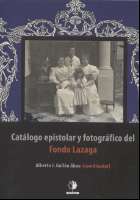 Catálogo epistolar y fotográfico del fondo Lazaga (2015)