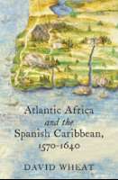 Atlantic Africa and the Spanish Caribbean, 1570... (2016)