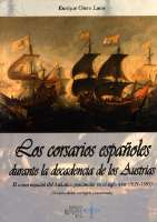 Los corsarios españoles durante la decadencia... (2014)