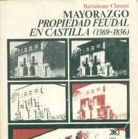 Mayorazgo : propiedad feudal en Castilla 1369-1836 (1989)