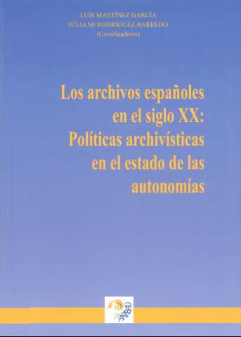 Los archivos españoles en el siglo XX :... (D.L. 2009)