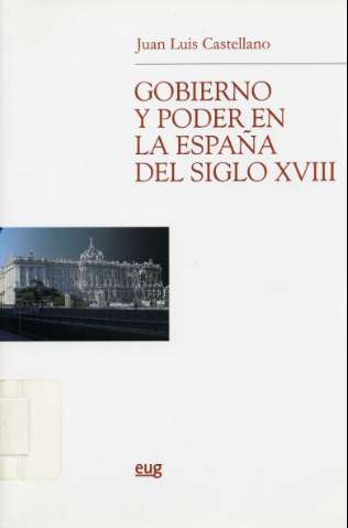 Gobierno y poder en la España del siglo XVIII (2006)