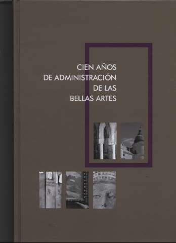 Cien años de administración de las Bellas Artes... (D.L. 2017)