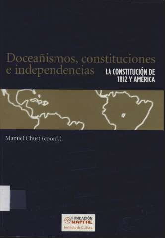 Doceañismos, constituciones e independencias :... (D.L. 2006)