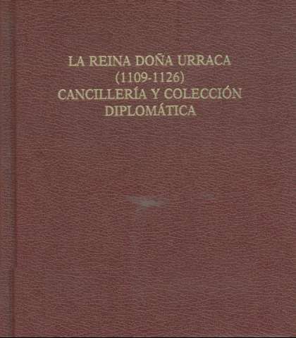 La Reina Doña Urraca (1109-1126) : cancillería... (2003)