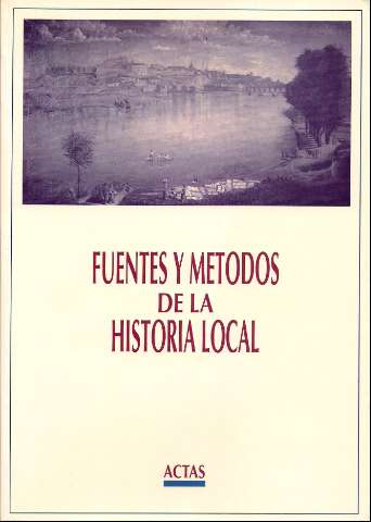Fuentes y métodos de la historia local : actas (1991)
