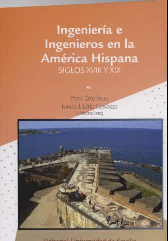 Ingeniería e ingenieros en la América hispánica... (2017)