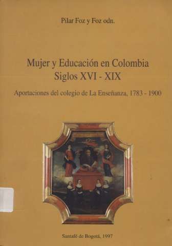 Mujer y educación en Colombia : siglos XVI-XIX... (1997)