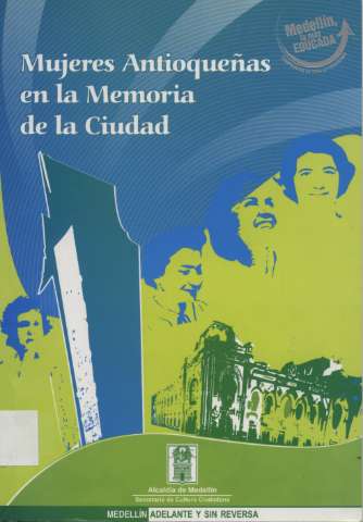 Mujeres antioqueñas en la memoria de la ciudad (2007)