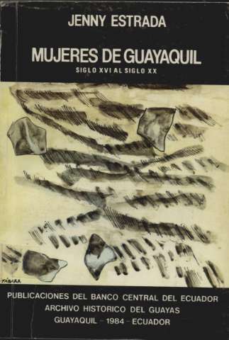 Mujeres de Guayaquil : siglo XVI al siglo XX :... (1984)
