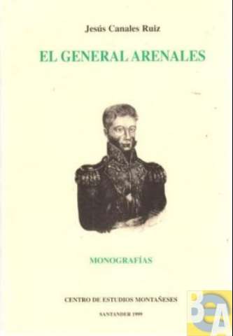 El general Arenales : un cántabro al servicio... (1999)