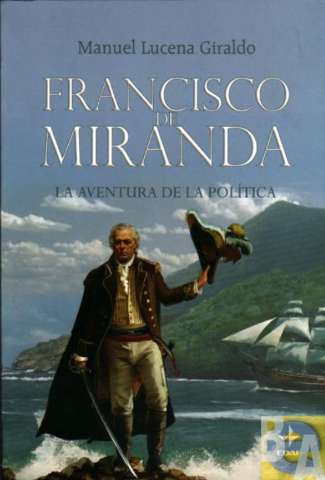 Francisco de Miranda, la aventura de la política (2011)