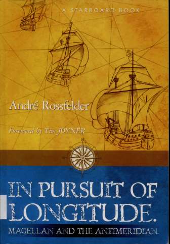 In pursuit of longitude : Magellan and the... (2010)