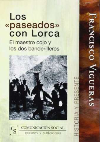 Los "paseados" con Lorca : el maestro cojo y... (2007)